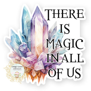 Crystal There Is Magic In All Of Us Vinyl Decal Sticker