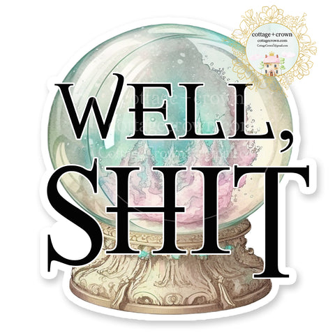 Crystal Ball Well Shit Vinyl Decal Sticker