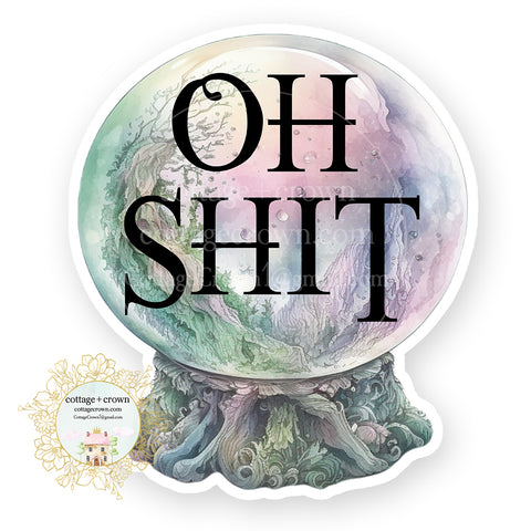 Crystal Ball Oh Shit Vinyl Decal Sticker