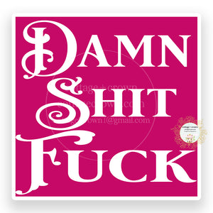 Damn Shit Fuck Vinyl Decal Sticker