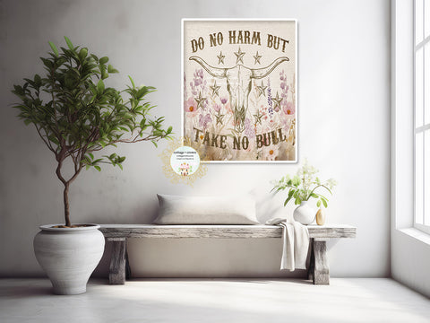 Do No Harm But Take No Bull Printable Wall Art Print