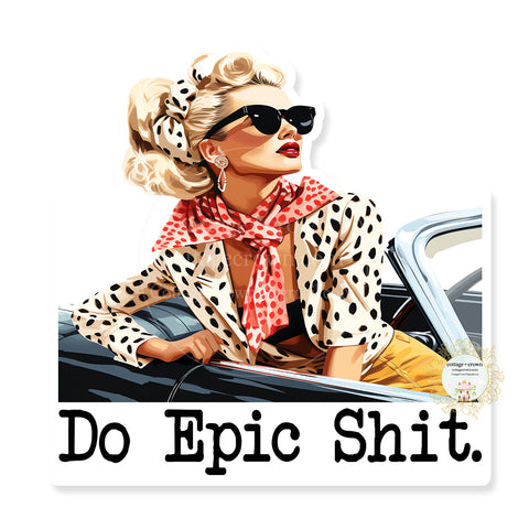 Do Epic Shit 2 Vinyl Decal Sticker Funny Retro Housewife