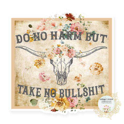 Do No Harm But Take No Bullshit Vinyl Decal Sticker