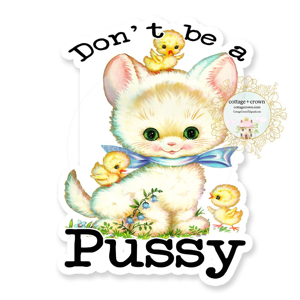 Don't Be A Pussy Cat Kitten Vintage Animals Vinyl Decal Sticker