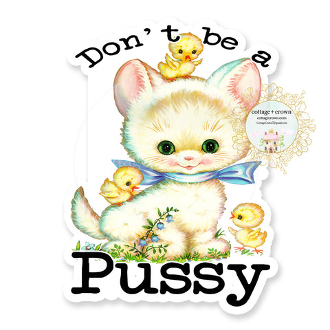 Don't Be A Pussy Cat Kitten Vintage Animals Vinyl Decal Sticker