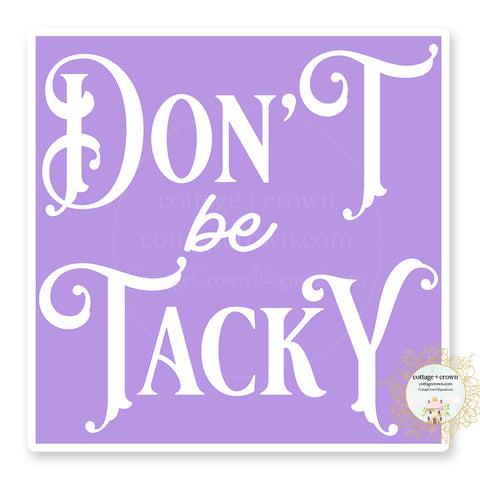 Don't Be Tacky Western Cowgirl Southern Boho Vinyl Decal Sticker