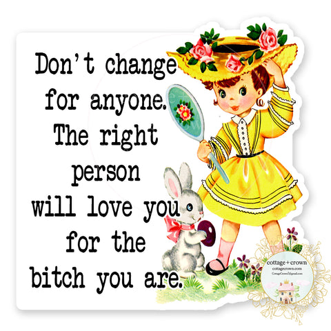 Don't Change For Anyone Vinyl Decal Sticker Vintage - Funny