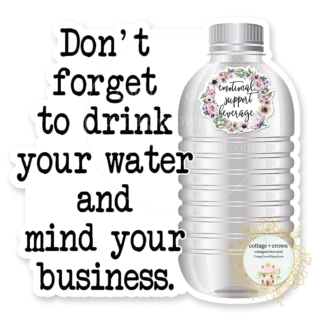 Drink Your Water And Mind Your Business Vinyl Decal Sticker