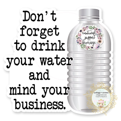 Drink Your Water And Mind Your Business Vinyl Decal Sticker