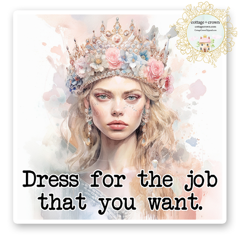 Dress For The Job That You Want Vinyl Decal Sticker Queen