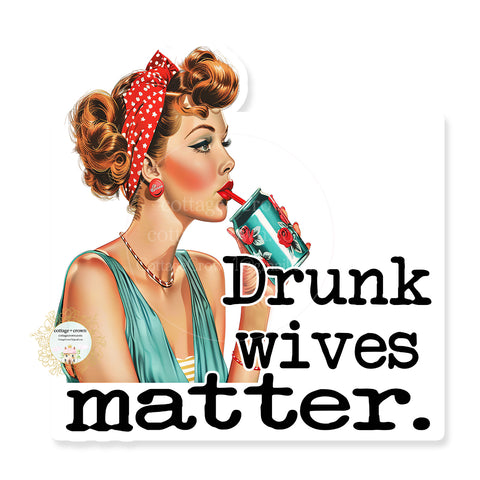 Drunk Wives Matter 2 Vinyl Decal Sticker Funny Retro Housewife