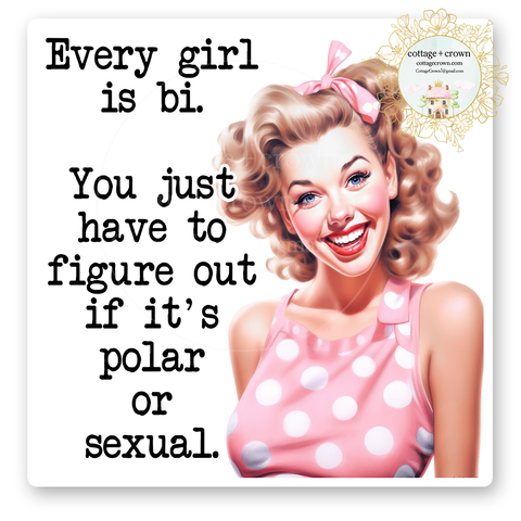 Every Girl Is Bi Sexual Polar Vinyl Decal Sticker Naughty