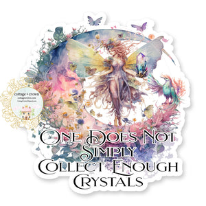 Fairy One Does Not Simply Collect Enough Crystals Vinyl Decal Sticker