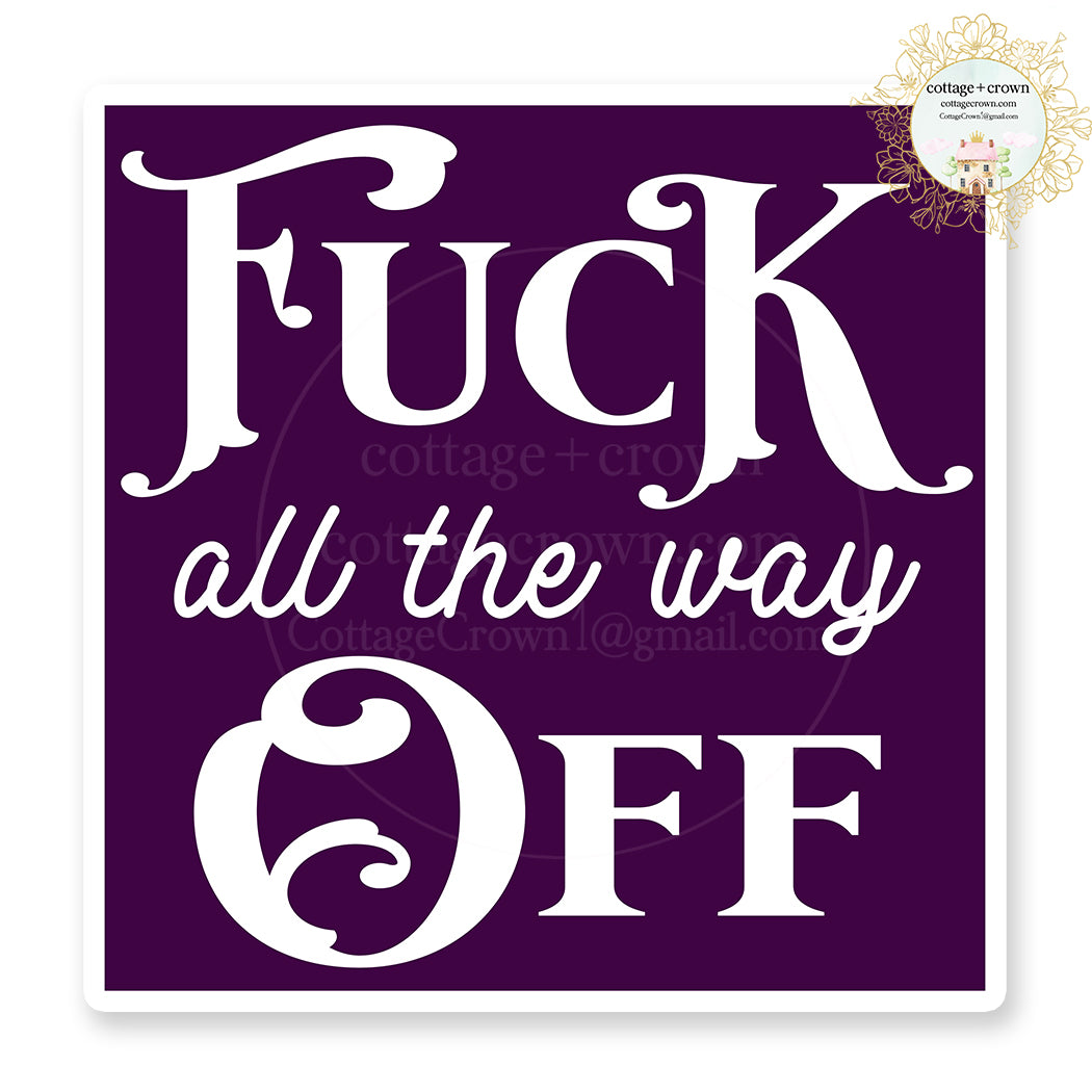 Fuck All The Way Off Boho Vinyl Decal Sticker