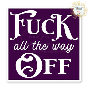 Fuck All The Way Off Boho Vinyl Decal Sticker
