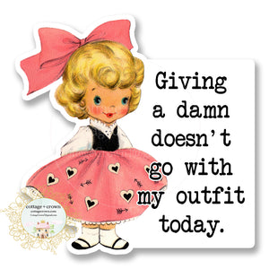 Giving A Damn Doesn't Go With My Outfit Today Vintage Vinyl Decal Sticker