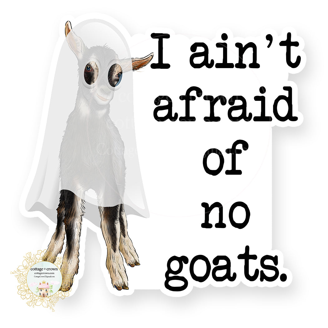 Goat - I Ain't Afraid Of No Goats Vinyl Decal Sticker - Farm Animal
