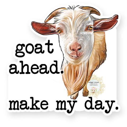 Goat Ahead Make My Day Vinyl Decal Sticker - Farm Animal