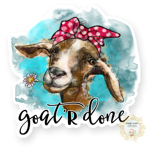 Goat R Done Vinyl Decal Sticker - Farm Animal - Get Her Done