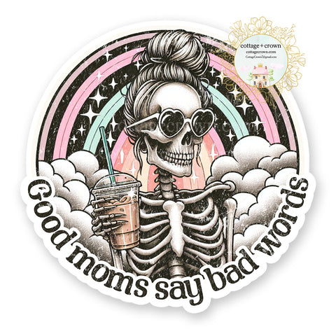 Good Moms Say Bad Words Skeleton Boho Vinyl Decal Sticker