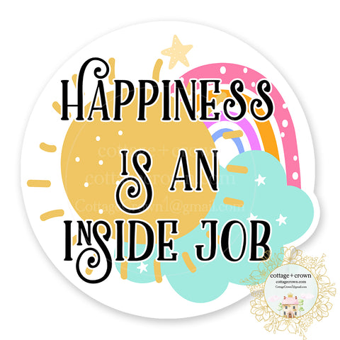 Happiness Is An Inside Job Vinyl Decal Sticker Rainbow Sun