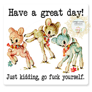 Have A Great Day Just Kidding Go Fuck Yourself Vintage Animals Vinyl Decal Sticker