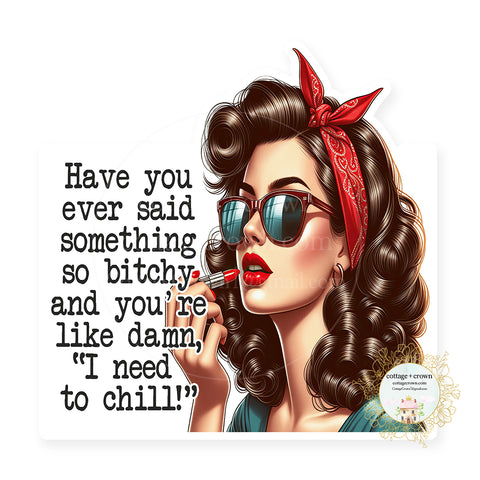 Have You Ever Said Something So Bitchy Vinyl Sticker