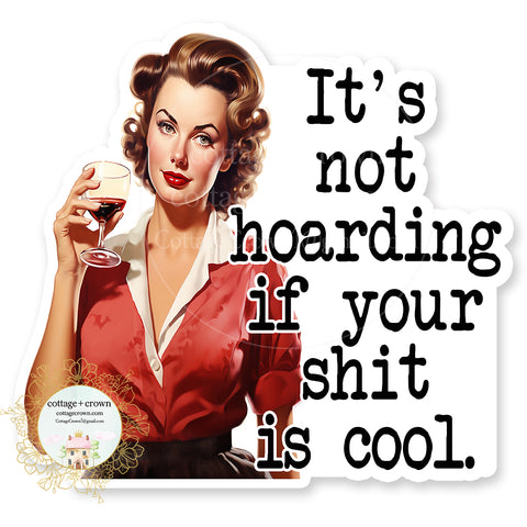Hoarding It's Not Hoarding If Your Shit Is Cool Vinyl Decal Sticker Retro