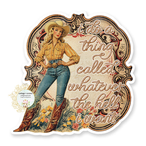 Cowgirl I Do A Thing Called Whatever The Hell I Want Western Boho Rope Vinyl Decal Sticker
