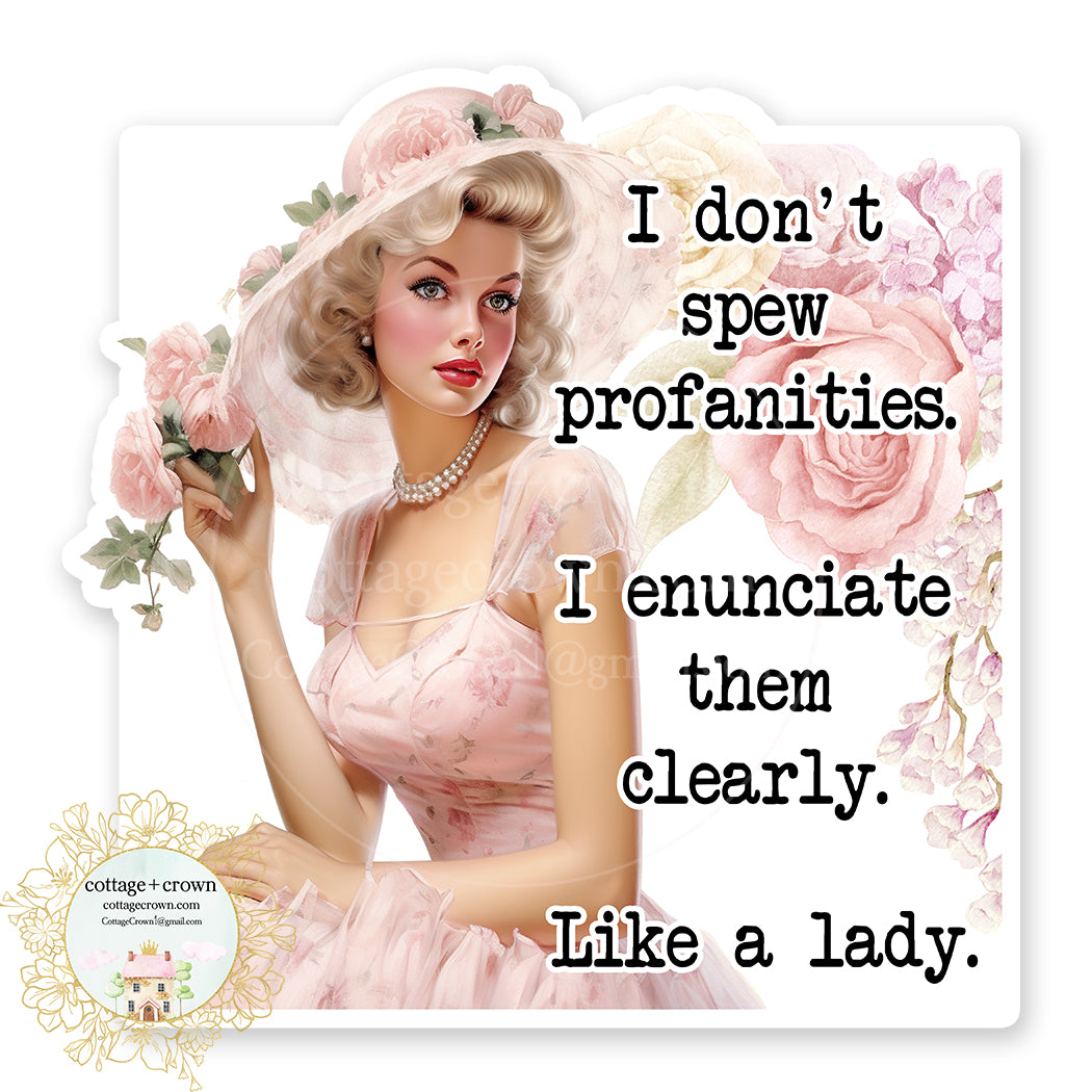 I Don't Spew Profanities I Enunciate Them Like A Lady Vinyl Decal Sticker Retro Housewife