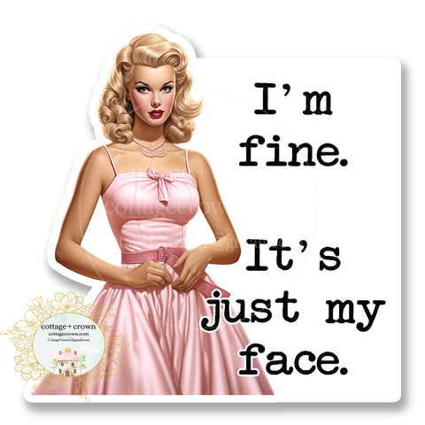 I'm Fine It's Just My Face Vinyl Decal Sticker