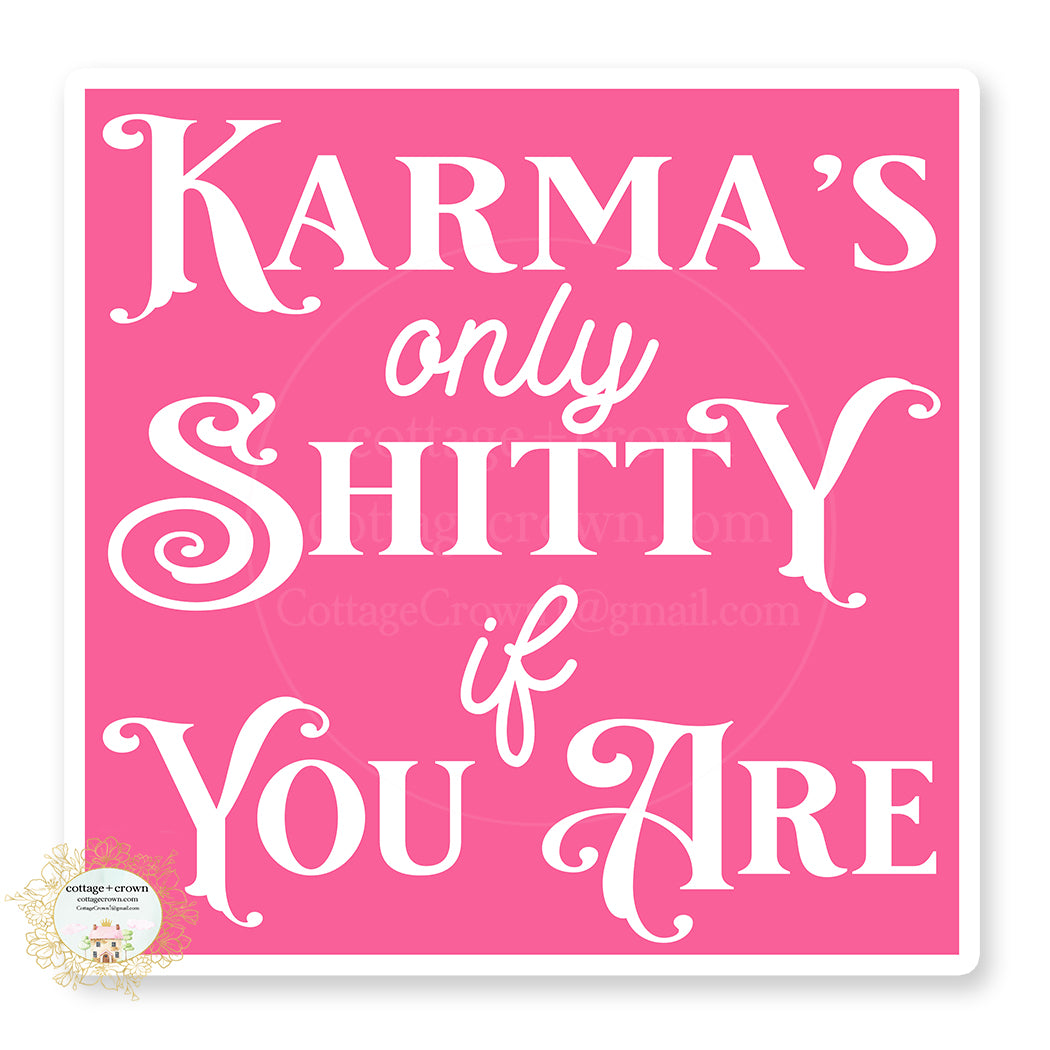 Karma's Only Shitty If You Are Boho Vinyl Decal Sticker