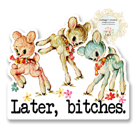 Later, Bitches Vintage Deer Animal Vinyl Decal Sticker