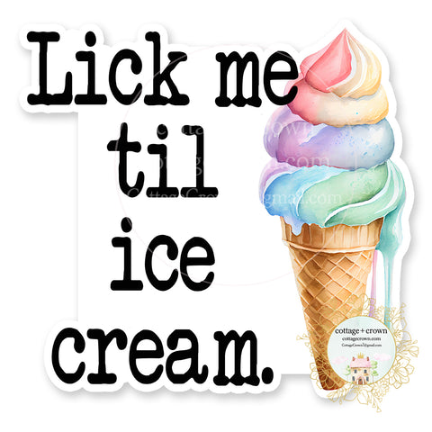 Lick Me Til Ice Cream (I Scream) Vinyl Decal Sticker