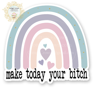 Make Today Your Bitch Vinyl Decal Sticker Naughty Rainbow