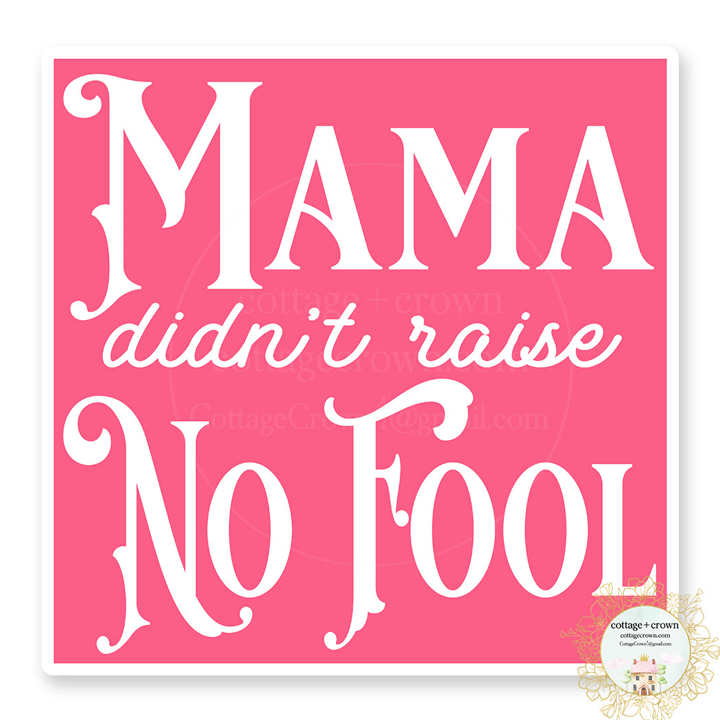 Mama Didn't Raise No Fool Cowgirl Southern Western Boho Vinyl Decal Sticker