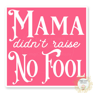 Mama Didn't Raise No Fool Cowgirl Southern Western Boho Vinyl Decal Sticker