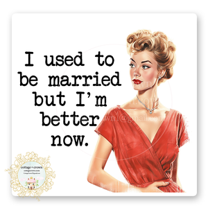 Married I Used To Be But I'm Better Now Vinyl Decal Sticker Retro Housewife