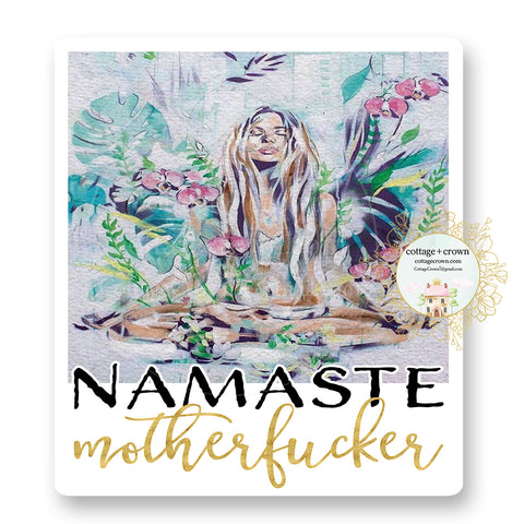 Namaste Motherfucker - Naughty Vinyl Decal Sticker