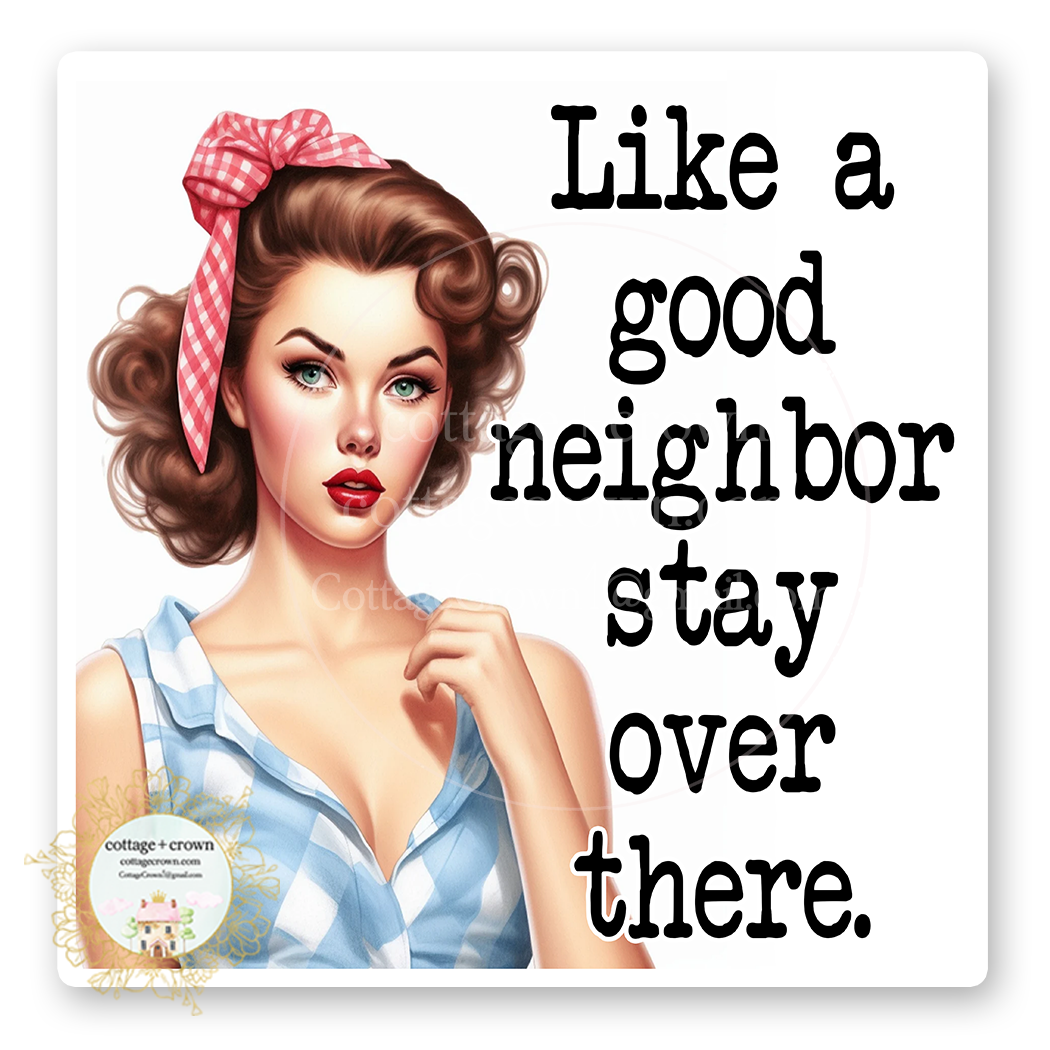 Neighbor Stay Over There Vinyl Decal Sticker