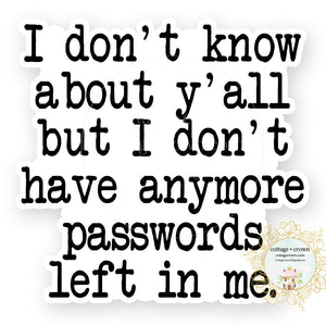 Passwords I Don't Have Any More Left In Me Vinyl Decal Sticker