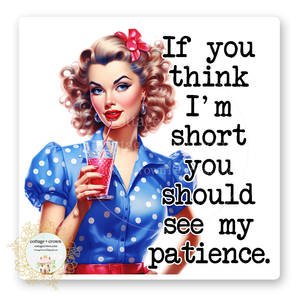 Patience If You Think I'm Short You Should See My Vinyl Decal Sticker Retro Housewife