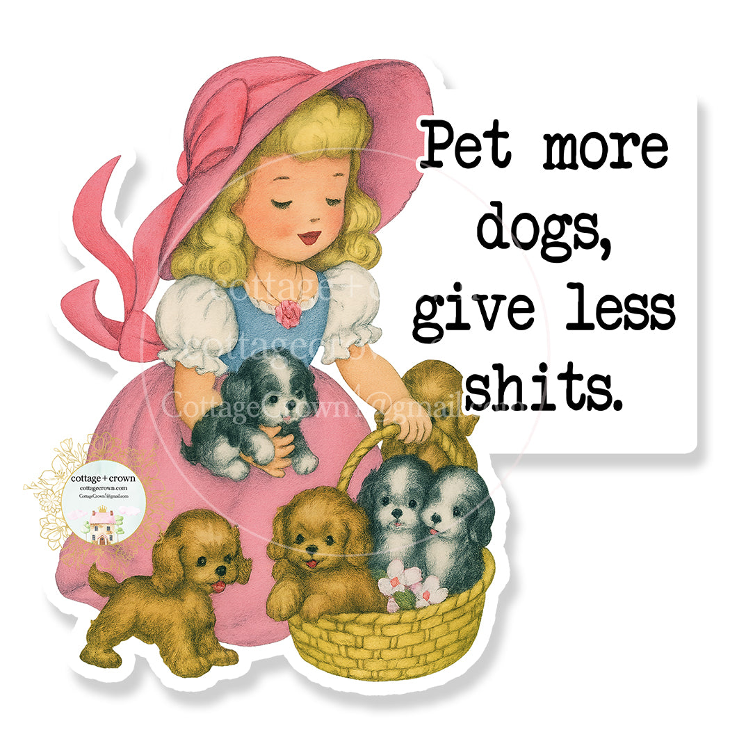 Pet More Dogs Give Less Shits Vintage Vinyl Sticker Retro