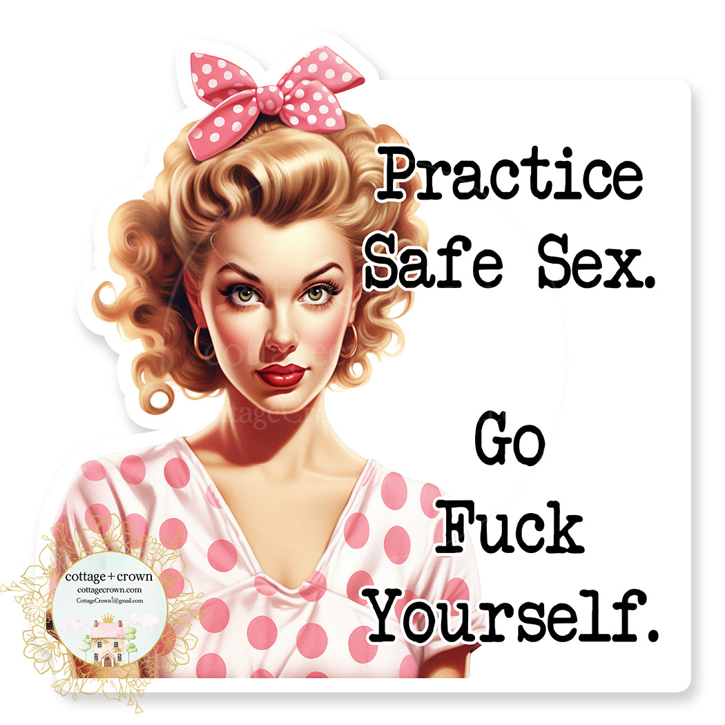 Practice Safe Sex Go Fuck Yourself Retro Housewife Vinyl Decal Sticker