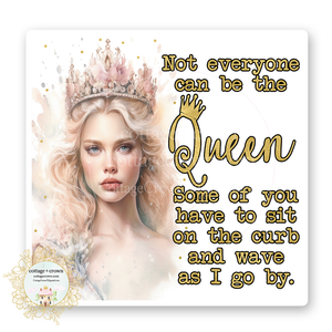 Queen Some Of Us Have To Wave As I Go By Vinyl Decal Sticker