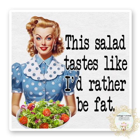 Salad Tastes Like I'd Rather Be Fat Vinyl Decal Sticker - Retro