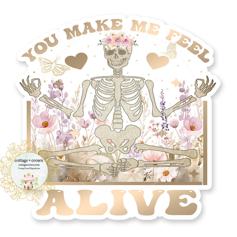 You Make Me Feel Alive Skeleton Vinyl Decal Sticker