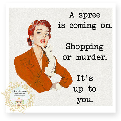 Spree Is Coming On Murder Or Shopping Vinyl Decal Sticker - Retro Housewife