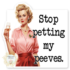 Stop Petting My Peeves Vinyl Sticker Decal Housewife