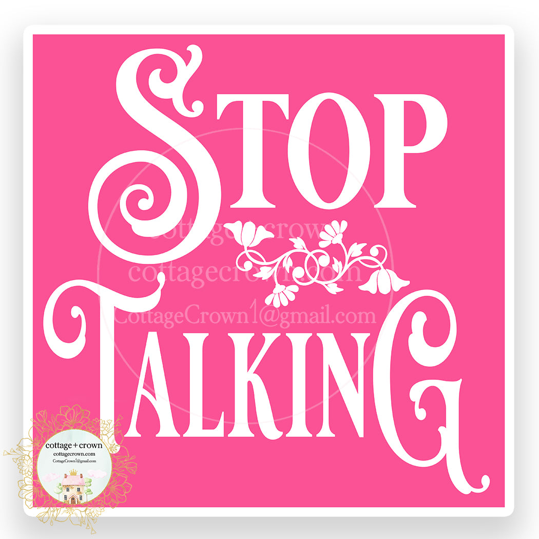 Stop Talking Vinyl Sticker